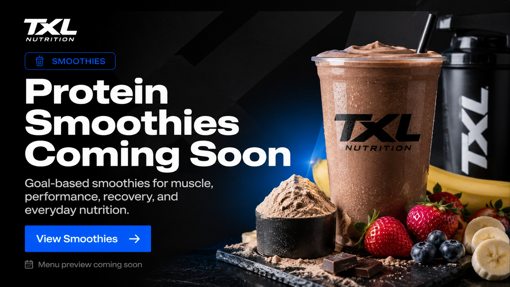 Protein Smoothies Coming Soon — goal-based smoothies for muscle, performance, recovery, and everyday nutrition. View Smoothies.